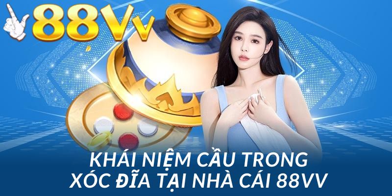 Định nghĩa khái niệm cầu trong trò chơi xóc đĩa