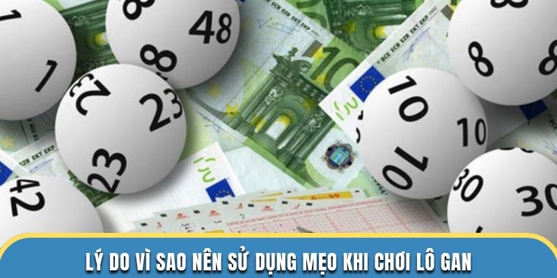 Lý do vì sao nên sử dụng mẹo khi chơi lô gan