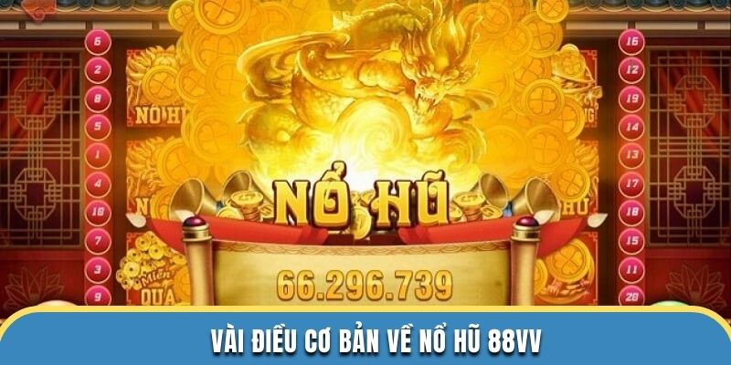 Vài điều cơ bản về nổ hũ 88VV